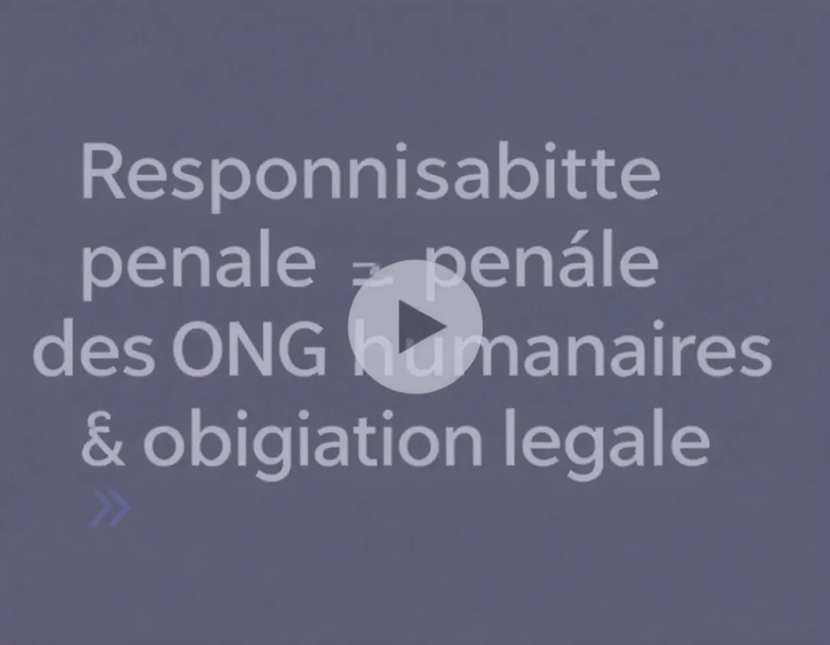 Responsabilité pénale des ONG humanitaires: entre mission et obligation légale